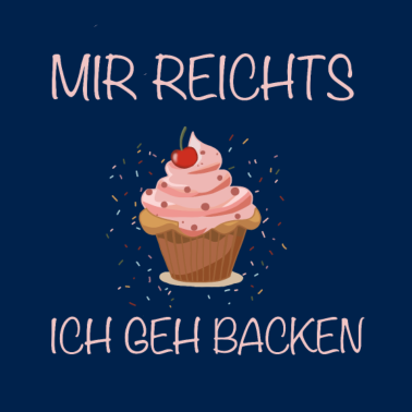 Motiv Mir reichts ich geh backen Cupcake lustig trend