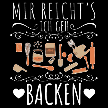 Motiv Mir reichts ich geh backen Hobbybäcker Torten