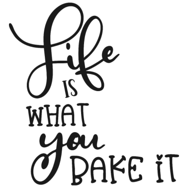 Motiv Leben ist was du daraus backst, backen Spruch