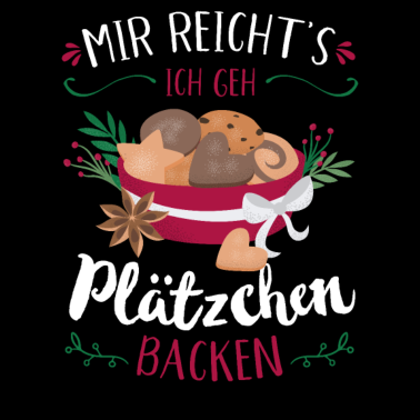 Motiv Mir reicht's ich geh Plätzchen backen Weihnachten