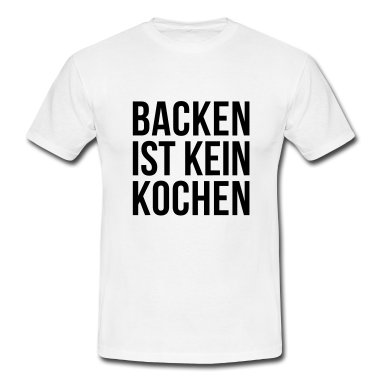 Backen T-Shirt - BACKEN IST KEIN KOCHEN