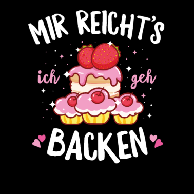 Motiv Mir reichts ich geh backen Hobbybäcker Naschkatze