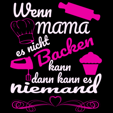 Motiv Meine Mama kann alles Backen Geschenk Muttertag