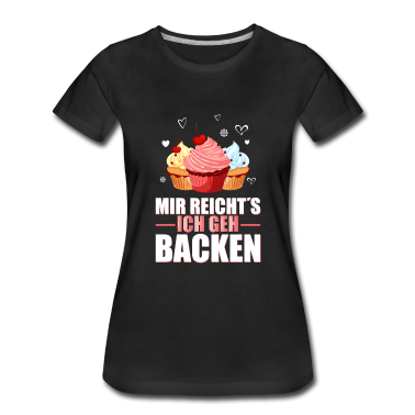 Backen T-Shirt - Mir Reicht's Ich Geh Backen Bäcker Bäckerei