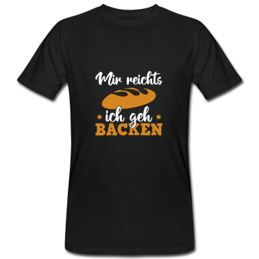 Backen T-Shirt - Mir reichts ich geh Backen Lustig Bäcker Geschenk