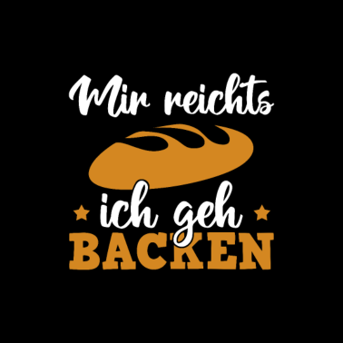 Motiv Mir reichts ich geh Backen Lustig Bäcker Geschenk
