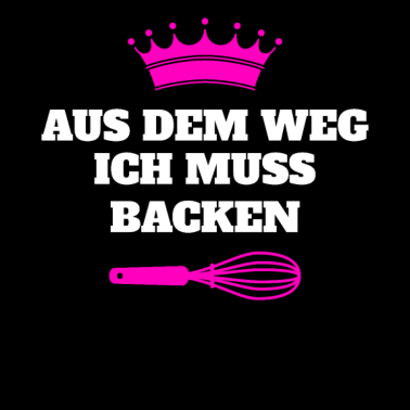 Motiv Aus dem Weg ich muss backen Bäcker Geschenk