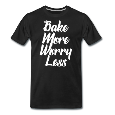 Backen T-Shirt - bake more worry less