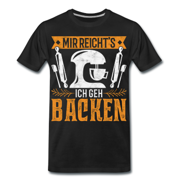 Backen T-Shirt - Mir reichts Ich geh Backen Bäcker Bäckerin