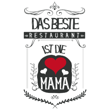 Motiv ♥ Die Mama ist das beste Restaurant ♥