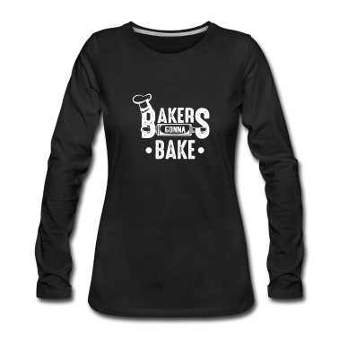 Backen Langarmshirt - Bäcker werden backen.