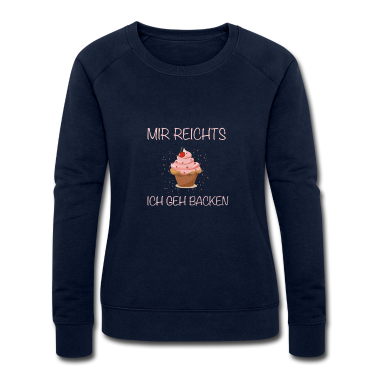 Backen Pullover - Mir reichts ich geh backen Cupcake lustig trend
