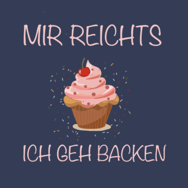 Motiv Mir reichts ich geh backen Cupcake lustig trend