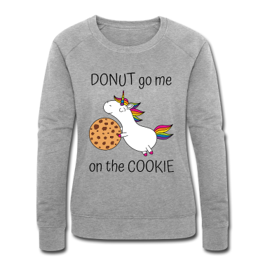 Backen Pullover - Einhorn Spruch Donut Go Me On The Cookie mit Keks