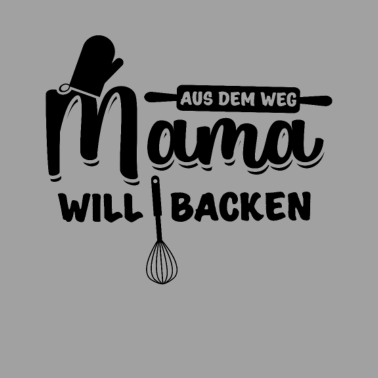 Motiv Bäcker Mutti - Aus Dem Weg Mama Will Backen