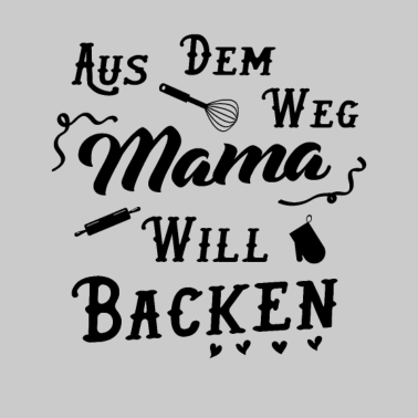 Motiv Bäcker Mutti - Aus Dem Weg Mama Will Backen