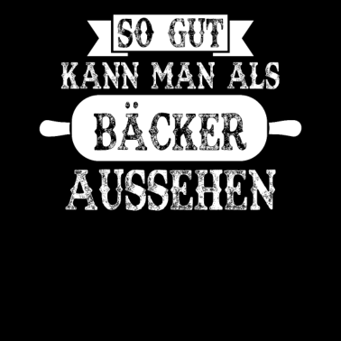 Motiv Bäcker Shirts / Bäcker Sprüche / bester Bäcker