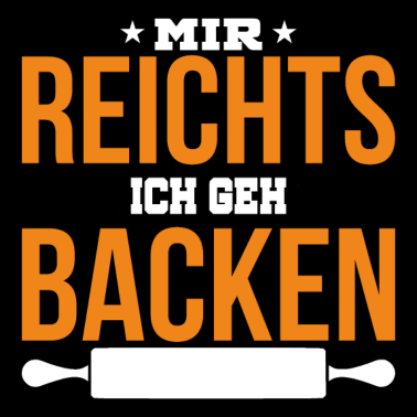 Motiv Mir Reichts ich geh Spruch Backen Geschenk