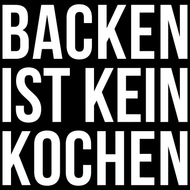 Motiv BACKEN IST KEIN KOCHEN