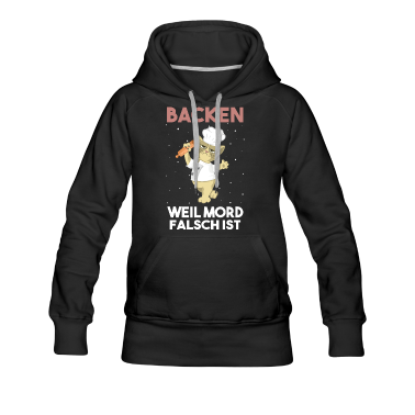 Backen Hoodie - Backen Weil Mord Falsch ist Backliebhaber Geschenk