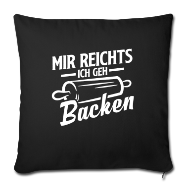 Backen Kissenbezug - Mir reichts ich geh Backen Lustiger Bäcker Spruch