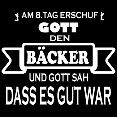 Motiv Erschuf Gott den BÄCKER Shirt