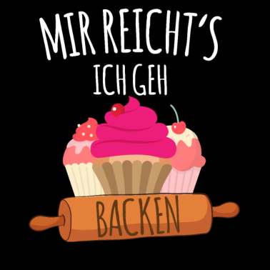 Motiv Mir reicht's ich geh backen - Bäcker Bäckerei