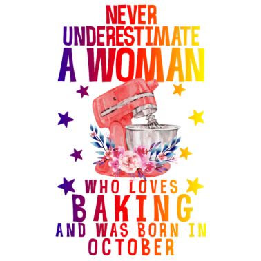 Motiv Unterschätzen Sie niemals eine Frau, die Backen liebt