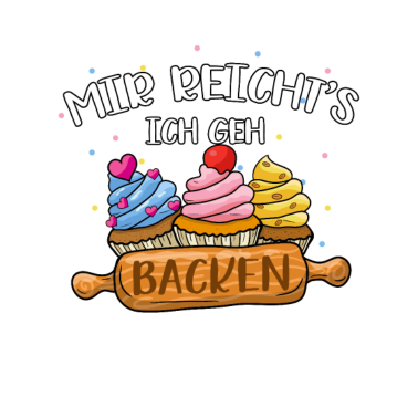 Motiv Mir Reichts Ich Geh Backen Bäcker Konditor Backen