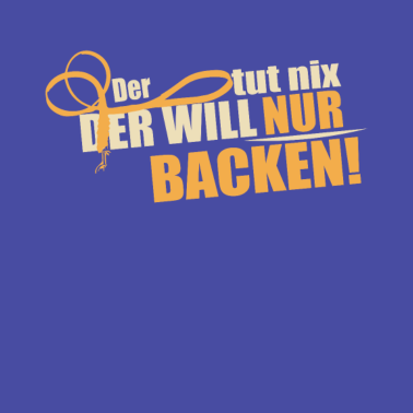 Motiv Der will nur backen
