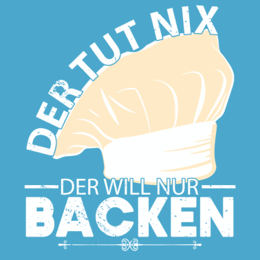 Motiv Der tut nix der will nur Backen Hobbybäcker Bäcker