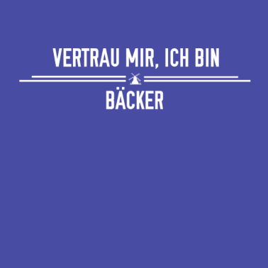 Motiv Vertrau mir, ich bin Bäcker!