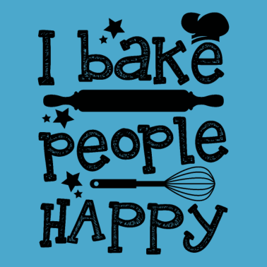 Motiv Ich Backe Menschen glücklich für Bäcker