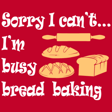 Motiv Bin Brot Backen Ironisch Hobbykoch Bäcker