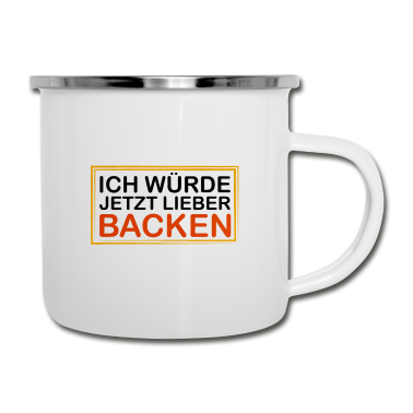 Backen Emaille Tasse - Bäcker / Ich würde jetzt lieber Backen