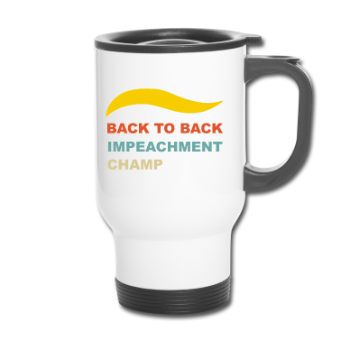 Backen Thermobecher - Back To Back Impeachment Champ