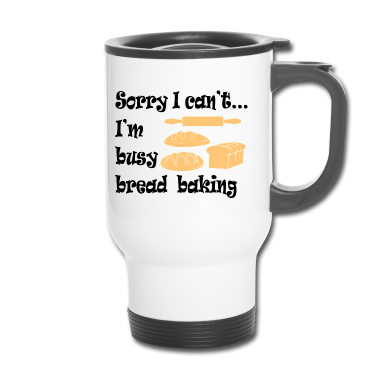 Backen Thermobecher - Bin Brot Backen Witzig Hobbykoch Bäcker