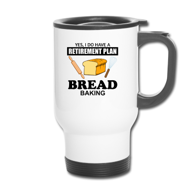 Backen Thermobecher - Bäcker im Ruhestand Brot Backen Rentner