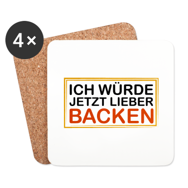 Backen Untersetzer - Bäcker / Ich würde jetzt lieber Backen