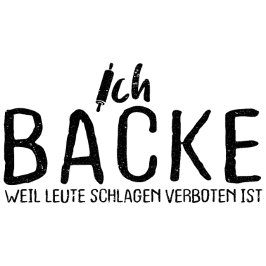 Motiv Bäcker Ich Backe Weil Leute Schlagen Verboten Ist