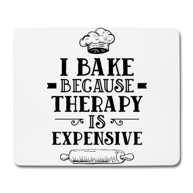 Backen Mousepad - Ich Backe Weil Therapie Teuer Ist Backen Bäcker