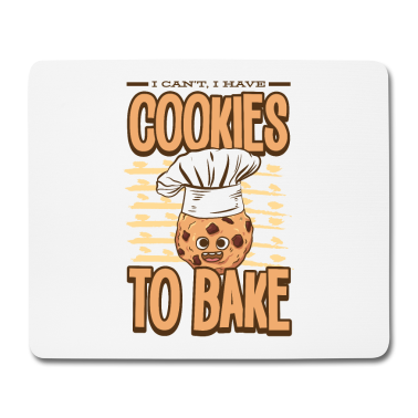 Backen Mousepad - Ich kann nicht ich habe Kekse zu backen Bäcker