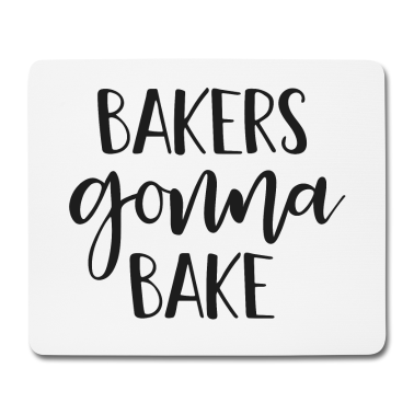 Backen Mousepad - Bäcker sollen backen, Bäcker Spruch