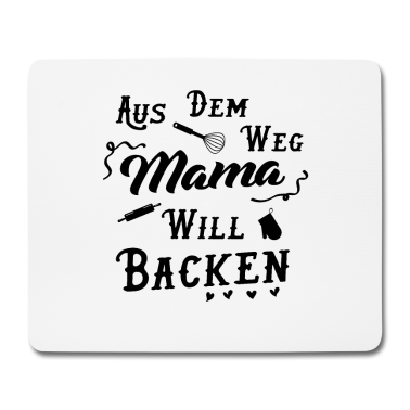 Backen Mousepad - Bäcker Mutti - Aus Dem Weg Mama Will Backen