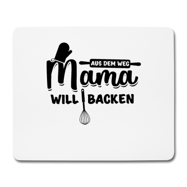 Backen Mousepad - Bäcker Mutti - Aus Dem Weg Mama Will Backen