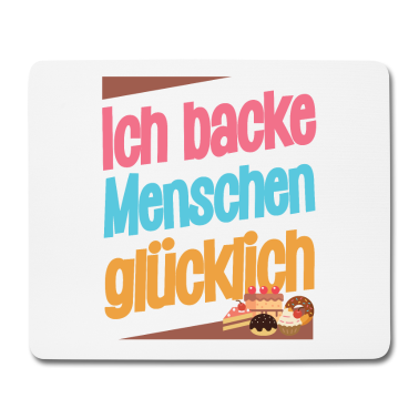 Backen Mousepad - Backen - Ich backe Menschen glücklich