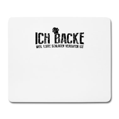 Backen Mousepad - Bäcker Ich Backe Weil Leute Schlagen Verboten Ist