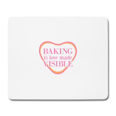 Backen Mousepad - Backen ist sichtbar gemachte Liebe, Bäcker, backen