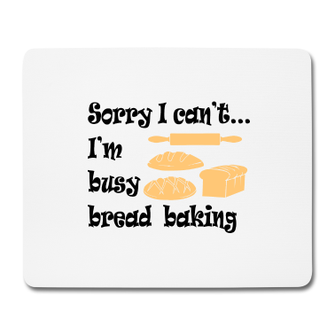 Backen Mousepad - Bin Brot Backen Witzig Hobbykoch Bäcker
