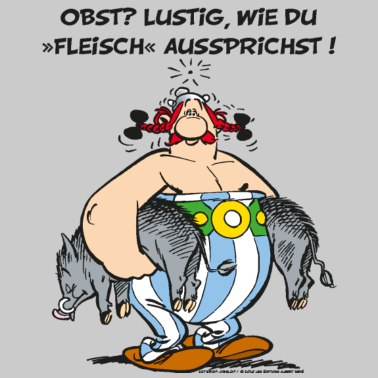 Motiv Obelix: Obst? Lustig wie du